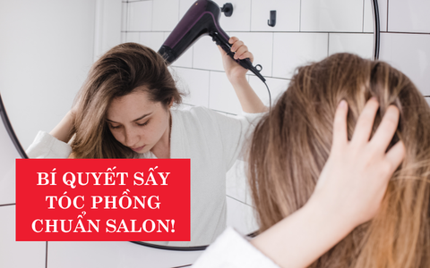Bí quyết sấy tóc phồng tự nhiên chuẩn salon ngay tại nhà
