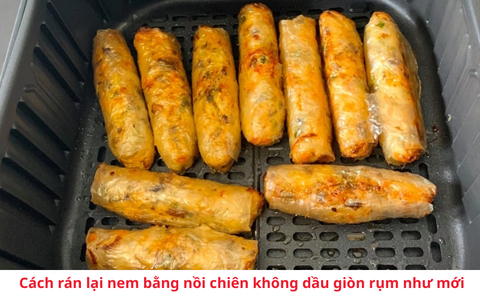 Cách rán lại nem bằng nồi chiên không dầu giòn rụm như mới