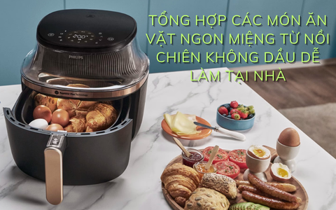 Tổng hợp các món ăn vặt ngon miệng từ nồi chiên không dầu dễ làm tại nhà