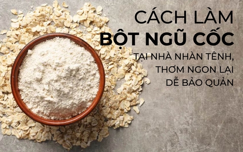 Cách làm bột ngũ cốc tại nhà nhàn tênh, thơm ngon lại dễ bảo quản