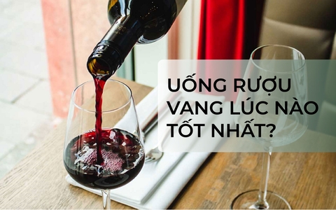 Uống rượu vang lúc nào tốt nhất?