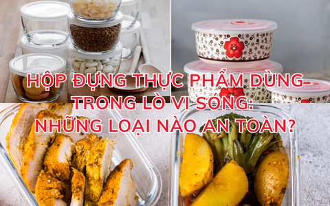 Hộp đựng thực phẩm dùng trong lò vi sóng: Những loại nào an toàn?
