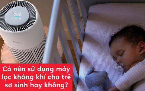 Có nên sử dụng máy lọc không khí cho trẻ sơ sinh hay không?