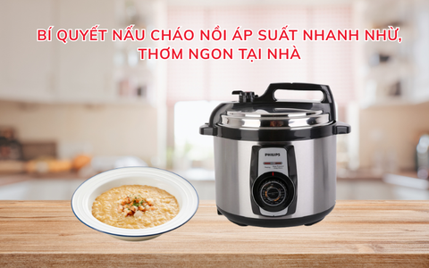 Bí quyết nấu cháo nồi áp suất nhanh nhừ, thơm ngon tại nhà