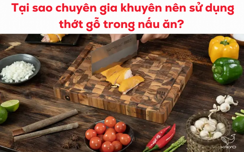 Tại sao chuyên gia khuyên nên sử dụng thớt gỗ trong nấu ăn?