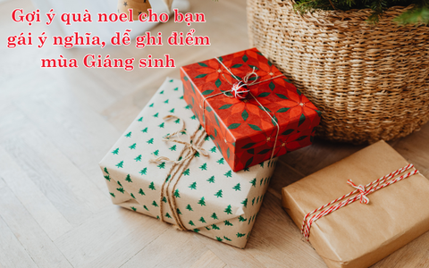 Gợi ý quà noel cho bạn gái ý nghĩa, dễ ghi điểm mùa Giáng sinh