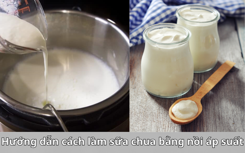 Hướng dẫn chi tiết cách làm sữa chua bằng nồi áp suất