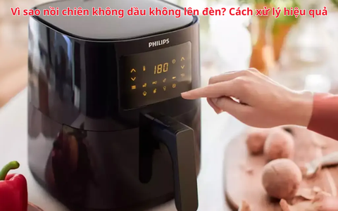 Vì sao nồi chiên không dầu không lên đèn? Cách xử lý hiệu quả