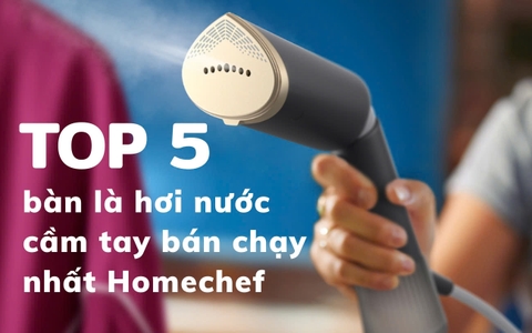 Top 5 bàn là hơi nước cầm tay bán chạy nhất Homechef!