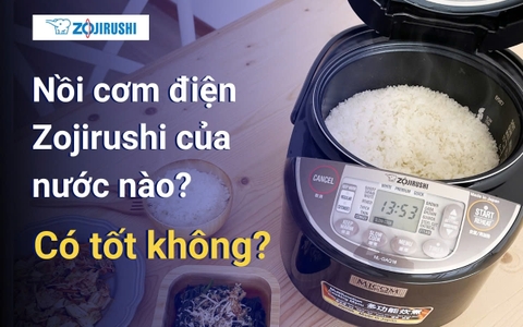 Nồi cơm điện Zojirushi của nước nào? Có tốt không?