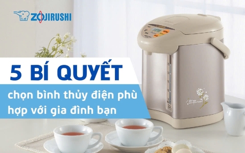 5 bí quyết chọn bình thủy điện phù hợp với gia đình bạn