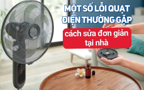 Một số lỗi quạt điện thường gặp và cách sửa đơn giản tại nhà