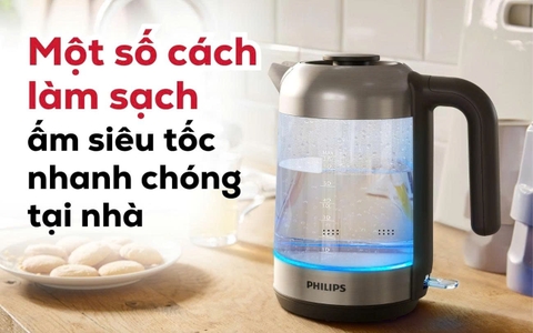 Một số cách làm sạch ấm siêu tốc nhanh chóng tại nhà