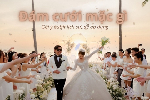 Mặc gì đi ăn cưới cho nam? Gợi ý outfit lịch sự, dễ áp dụng