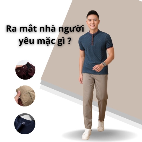 Ra mắt nhà người yêu mặc gì cho nam để không mất điểm?