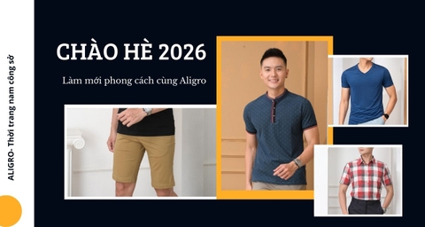 Chào Hè 2026: Làm Mới Phong Cách Thời Trang Nam Cùng Aligro