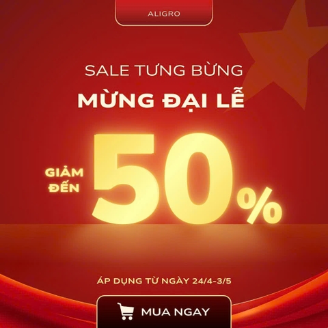 Cơ Hội Vàng 1 Năm Chỉ 1 Lần – ALIGRO Sale 50% Toàn Bộ Cửa Hàng Dịp 30/4 – 1/5