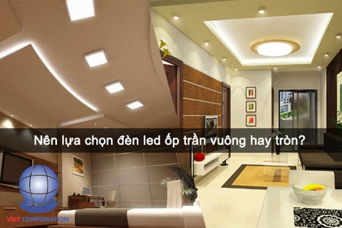 Lựa chọn đèn âm trần mặt tròn hay mặt vuông