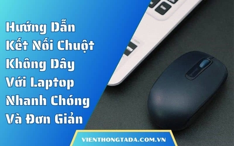 Hướng Dẫn Kết Nối Chuột Không Dây Với Laptop Nhanh Chóng Và Đơn Giản