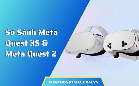 So Sánh Meta Quest 3S vs Quest 2: Đánh Giá Chi Tiết Và Lời Khuyên Của TADA Việt Nam