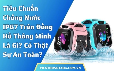 Tiêu Chuẩn Chống Nước IP67 Trên Đồng Hồ Thông Minh Là Gì? Có Thật Sự An Toàn?
