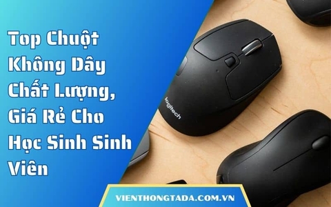 Top Chuột Không Dây Chất Lượng, Giá Rẻ Cho Học Sinh Sinh Viên