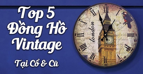 Top 5 Đồng Hồ Vintage Chỉ Có Tại Craft & More