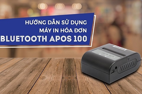 Hướng dẫn sử dụng máy in hóa đơn Bluetooth APOS P100