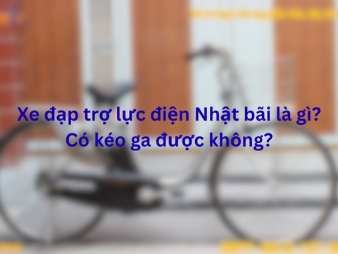 Xe đạp trợ lực điện Nhật bãi là gì? Xe đạp trợ lực điện có kéo ga được không?