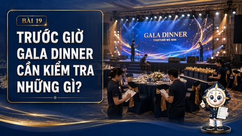 Trước giờ Gala Dinner cần kiểm tra những gì?
