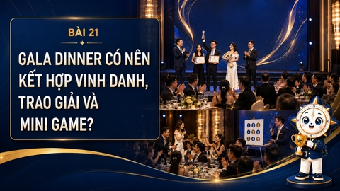 Gala Dinner có nên kết hợp vinh danh, trao giải và mini game?