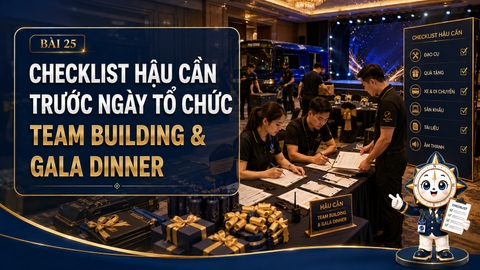 Checklist hậu cần trước ngày tổ chức Team Building & Gala Dinner
