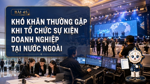 Khó khăn thường gặp khi tổ chức sự kiện doanh nghiệp tại nước ngoài