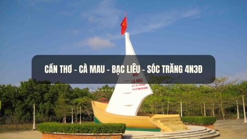 Cần Thơ - Cà Mau - Bạc Liêu - Sóc Trăng 4N3Đ