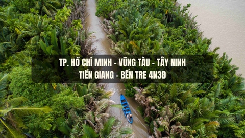 TP. Hồ Chí Minh - Vũng Tàu - Tây Ninh - Tiền Giang - Bến Tre 4N3Đ