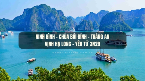 Ninh Bình - Chùa Bái Đính - Tràng An - Vịnh Hạ Long - Yên Tử 3N2Đ