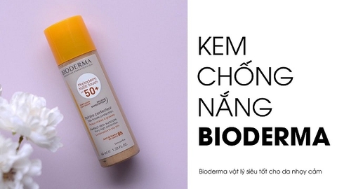 Kem chống nắng Bioderma loại nào tốt? - Giải đáp từ A-Z cho bạn!