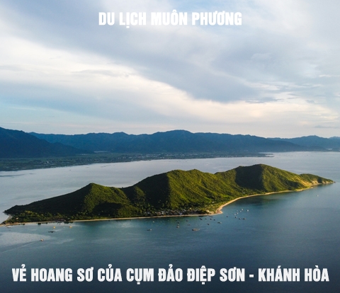 DU LỊCH MUÔN PHƯƠNG: MỘT NGÀY KHÁM PHÁ CỤM ĐẢO ĐIỆP SƠN - KHÁNH HÒA