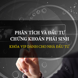 PHÂN TÍCH VÀ ĐẦU TƯ CHỨNG KHOÁN PHÁI SINH - VIP