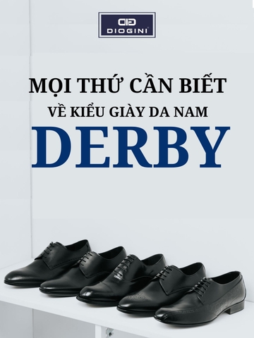 MỌI THỨ CẦN BIẾT VỀ KIỂU GIÀY DERBY NAM