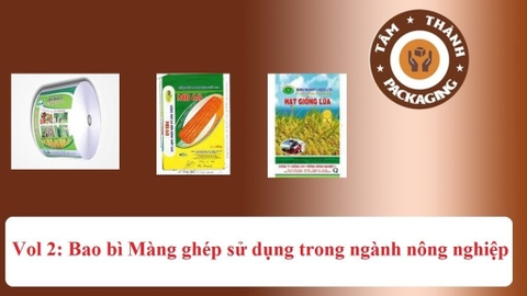 Vol. 2: Bao bì Tâm Thành - Giới thiệu một số dòng sản phẩm bao bì cho ngành nông nghiệp