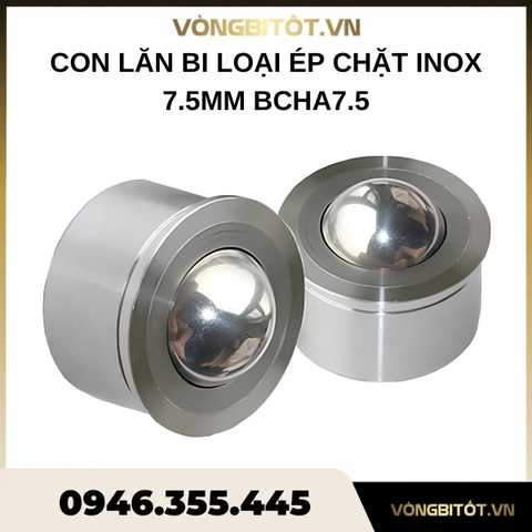 Con lăn bi loại ép chặt inox 7.5mm BCHA7.5