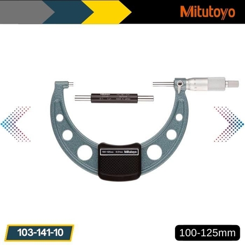 Panme cơ khí đo ngoài Mitutoyo 103-141-10 (100-125mm)