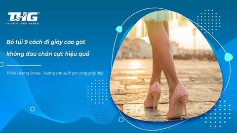 Bỏ túi 9 cách đi giày cao gót không đau chân cực hiệu quả
