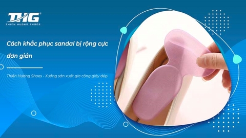 Cách khắc phục sandal bị rộng cực đơn giản