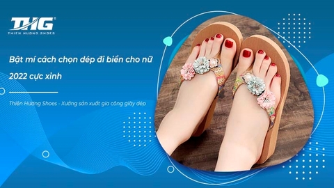 Bật mí cách chọn dép đi biển cho nữ 2022 cực xinh
