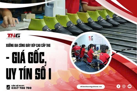 XƯỞNG GIA CÔNG GIÀY DÉP CAO CẤP THG HÀNG ĐẦU