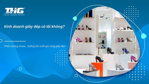Kinh doanh giày dép có lãi không? Số vốn nên bỏ ra để kinh doanh giày dép