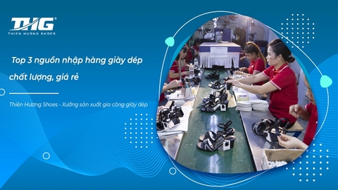 Bỏ túi top 3 nguồn nhập hàng giày dép chất lượng, giá rẻ nhất định phải biết