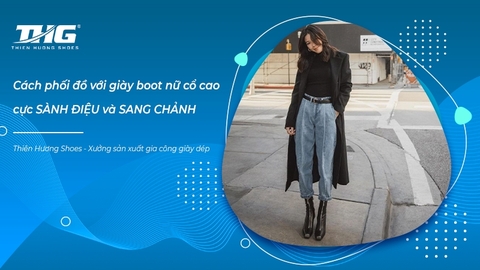 Cách phối đồ với giày boot nữ cổ cao cực SÀNH ĐIỆU và SANG CHẢNH